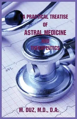 Praktické pojednanie o astrálnej medicíne a terapii - A Practical Treatise of Astral Medicine and Therapeutics