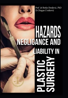 Riziká, nedbanlivosť a zodpovednosť v plastickej chirurgii - Hazards, Negligence, and Liability in Plastic Surgery