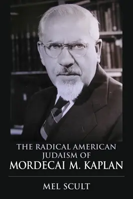 Radikálny americký judaizmus Mordecaia M. Kaplana - The Radical American Judaism of Mordecai M. Kaplan