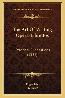 Umenie písať operné libreta: Praktické návrhy (1922) - The Art Of Writing Opera-Librettos: Practical Suggestions (1922)