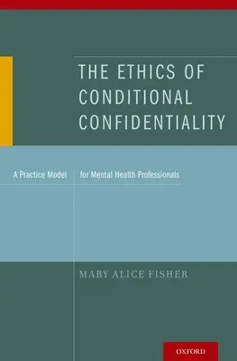 Etika podmienenej dôvernosti: Model praxe pre odborníkov v oblasti duševného zdravia - The Ethics of Conditional Confidentiality: A Practice Model for Mental Health Professionals