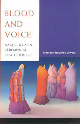 Krv a hlas: Ženy z kmeňa Navajo, ktoré sa venujú obradom - Blood and Voice: Navajo Women Ceremonial Practitioners