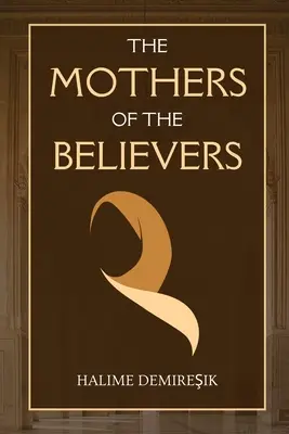 Matky veriacich: Manželky proroka Mohameda (saw) - The Mothers of the Believers: Wives of Prophet Muhammad (saw)