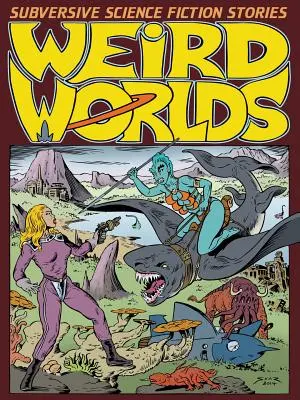 Divné svety: Podvratné príbehy vedeckej fantastiky - Weird Worlds: Subversive Science Fiction Stories
