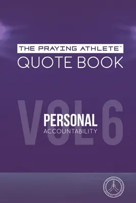 Kniha citátov Modliaceho sa športovca zv. 6 Osobná zodpovednosť - The Praying Athlete Quote Book Vol. 6 Personal Accountability
