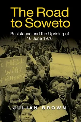 Cesta do Soweta: Cesta do Soweta: Odpor a povstanie zo 16. júna 1976 - The Road to Soweto: Resistance and the Uprising of 16 June 1976
