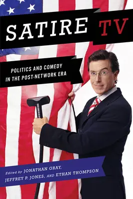Televízna satira: Satirická televízia: politika a komédia v post-sieťovej ére - Satire TV: Politics and Comedy in the Post-Network Era