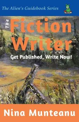 The Fiction Writer (Spisovateľ beletrie): Píšte teraz! - The Fiction Writer: Get Published, Write Now!