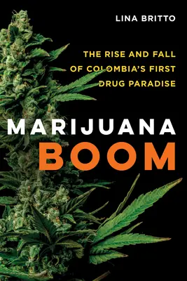 Marihuanový boom: Vzostup a pád prvého drogového raja v Kolumbii - Marijuana Boom: The Rise and Fall of Colombia's First Drug Paradise