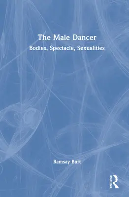 Mužský tanečník: Telo, spektákel, sexualita - The Male Dancer: Bodies, Spectacle, Sexualities