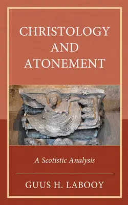 Kristológia a zmierenie: Scotistická analýza - Christology and Atonement: A Scotistic Analysis