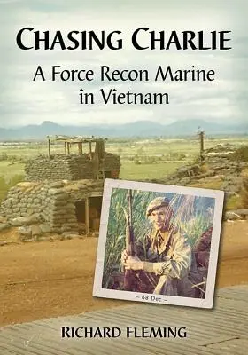 Chasing Charlie: Prieskumná jednotka námornej pechoty vo Vietname - Chasing Charlie: A Force Recon Marine in Vietnam