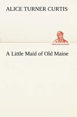 Dievčatko zo starého štátu Maine - A Little Maid of Old Maine