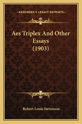 Aes Triplex a iné eseje (1903) - Aes Triplex And Other Essays (1903)