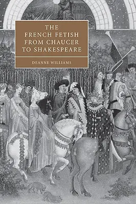 Francúzsky fetiš od Chaucera po Shakespeara - The French Fetish from Chaucer to Shakespeare