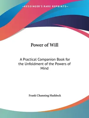 Sila vôle: Praktická príručka na rozvíjanie schopností mysle - Power of Will: A Practical Companion Book for the Unfoldment of the Powers of Mind