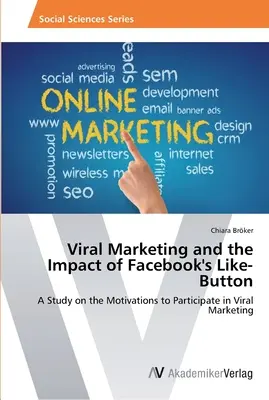 Virálny marketing a vplyv tlačidla Like na Facebooku - Viral Marketing and the Impact of Facebook's Like-Button
