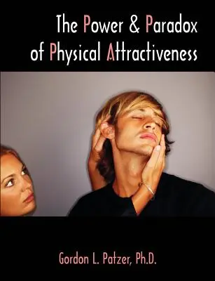 Sila a paradox fyzickej príťažlivosti - The Power and Paradox of Physical Attractiveness