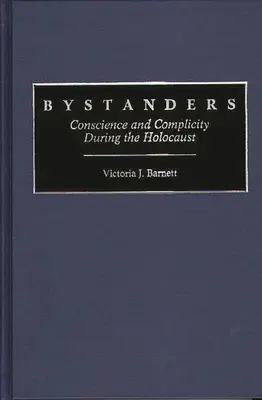 Bystanders: Svedomie a spoluvina počas holokaustu - Bystanders: Conscience and Complicity During the Holocaust