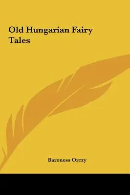 Staré maďarské rozprávky - Old Hungarian Fairy Tales