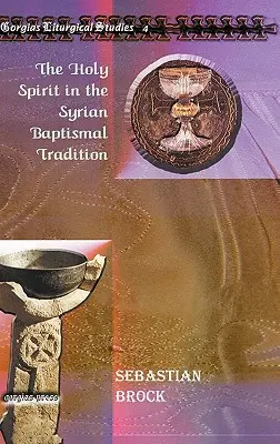 Duch Svätý v sýrskej krstnej tradícii - The Holy Spirit in the Syrian Baptismal Tradition
