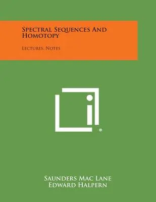 Spectral Sequences And Homotopy: Prednášky, poznámky - Spectral Sequences And Homotopy: Lectures, Notes