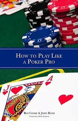 Ako hrať ako profesionál v pokri - How to Play Like a Poker Pro