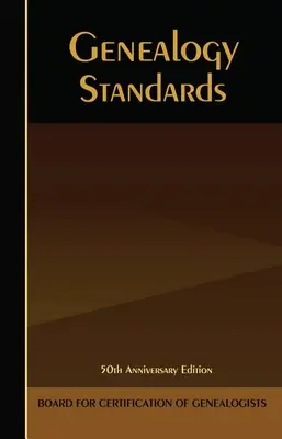 Genealogické štandardy: Vydanie k 50. výročiu - Genealogy Standards: 50th Anniversary Edition