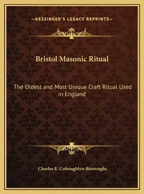 Bristolský slobodomurársky rituál: Najstarší a najunikátnejší remeselný rituál používaný v Anglicku - Bristol Masonic Ritual: The Oldest and Most Unique Craft Ritual Used in England