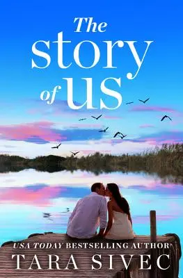 Príbeh o nás: Srdcervúci príbeh, ktorý vás presvedčí o skutočnej láske - The Story of Us: A Heart-Wrenching Story That Will Make You Believe in True Love