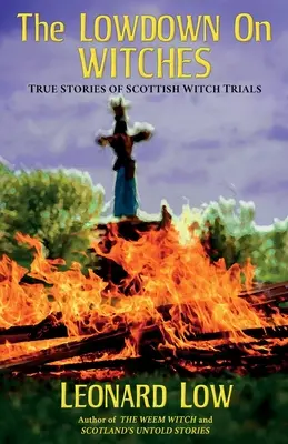Lowdow o čarodejniciach: Skutočné príbehy škótskych čarodejníckych procesov - The Lowdow on Witches: True Stories of Scottish Witch Trials