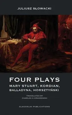 Štyri hry: Mary Stuartová, Kordian, Balladyna, Horsztyński - Four Plays: Mary Stuart, Kordian, Balladyna, Horsztyński