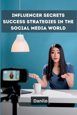Tajomstvá influencerov: Stratégie úspechu vo svete sociálnych médií - Influencer Secrets: Success Strategies in the Social Media World