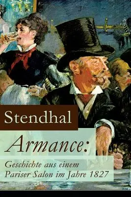 Armance: Vydavateľstvo Armance (preklad z angličtiny): Geschichte aus einem Pariser Salon im Jahre 1827: Ein Roman und ein Frhwerk des Autors von Rot und Schwarz, Die Karta - Armance: Geschichte aus einem Pariser Salon im Jahre 1827: Ein Roman und ein Frhwerk des Autors von Rot und Schwarz, Die Karta