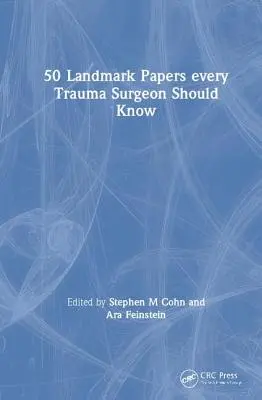 50 prelomových dokumentov, ktoré by mal poznať každý úrazový chirurg - 50 Landmark Papers every Trauma Surgeon Should Know