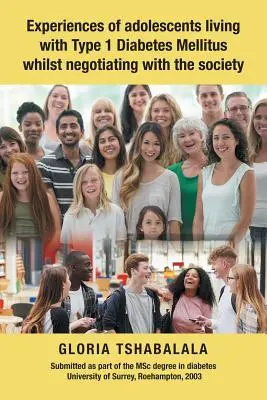 Skúsenosti adolescentov žijúcich s diabetes mellitus 1. typu pri vyjednávaní so spoločnosťou - Experiences of Adolescents Living with Type 1 Diabetes Mellitus Whilst Negotiating with the Society