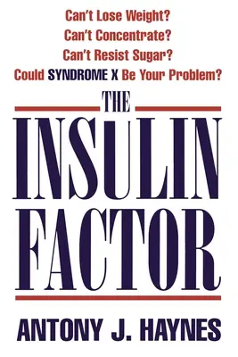 Inzulínový faktor: Nemôžete schudnúť? Nemôžete sa sústrediť? Neviete odolať cukru? Môže byť vaším problémom syndróm X? - The Insulin Factor: Can't Lose Weight? Can't Concentrate? Can't Resist Sugar? Could Syndrome X Be Your Problem?