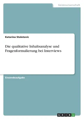 Die qualitative Inhaltsanalyse und Fragenformulierung bei Interviews