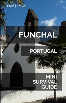 Mini príručka na prežitie vo Funchale - Funchal Mini Survival Guide