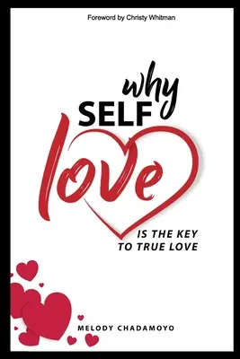 Prečo je sebaláska kľúčom k pravej láske: A true story of love, passion, heartache, loss, self-discovery, and the lessons learned along the way. - Why Self-love is The Key to True Love: A true story of love, passion, heartache, loss, self-discovery, and the lessons learned along the way.