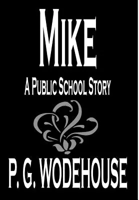 Mike by P. G. Wodehouse, Fiction, Humoreska - Mike by P. G. Wodehouse, Fiction, Humorous