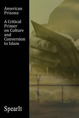 Americké väznice: Kritický základ kultúry a konverzie k islamu - American Prisons: A Critical Primer on Culture and Conversion to Islam