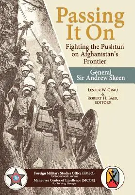 Odovzdávanie: Boj s Paštúnmi na afganskej hranici - Passing It On: Fighting the Pashtun on Afghanistan's Frontier