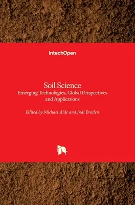 Nauka o pôde: Nové technológie, globálne perspektívy a aplikácie - Soil Science: Emerging Technologies, Global Perspectives and Applications