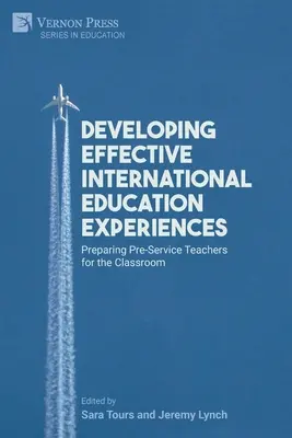 Rozvíjanie efektívnych medzinárodných vzdelávacích skúseností: Príprava učiteľov pred nástupom do zamestnania na vyučovanie - Developing Effective International Education Experiences: Preparing Pre-Service Teachers for the Classroom