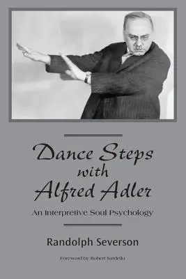 Tanečné kroky s Alfredom Adlerom: Výklad psychológie duše - Dance Steps with Alfred Adler: An Interpretive Soul Psychology
