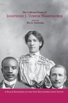 Zborník esejí Josephine J. Turpin Washington: A Black Reformer in the Post-Reconstruction South (Čierna reformátorka na juhu po rekonštrukcii) - The Collected Essays of Josephine J. Turpin Washington: A Black Reformer in the Post-Reconstruction South