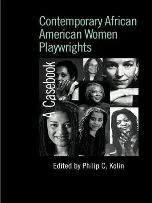 Súčasné afroamerické dramatičky: A Casebook - Contemporary African American Women Playwrights: A Casebook