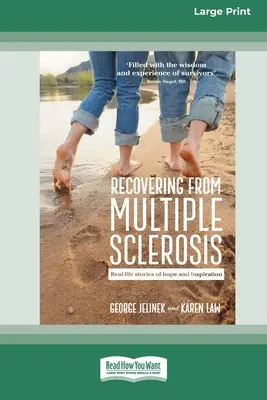 Zotavenie sa zo sklerózy multiplex: (16pt Large Print Edition): skutočné príbehy o nádeji a inšpirácii - Recovering from Multiple Sclerosis: Real Life Stories of Hope and Inspiration (16pt Large Print Edition)