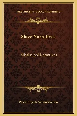 Rozprávania otrokov: Mississippi Narratives - Slave Narratives: Mississippi Narratives